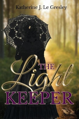 The Light Keeper by Katherine J Le Gresley 9781486622115
