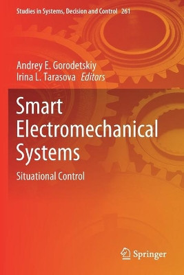 Smart Electromechanical Systems: Situational Control by Andrey E. Gorodetskiy 9783030327125