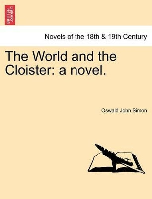 The World and the Cloister: A Novel. by Oswald John Simon 9781241390549