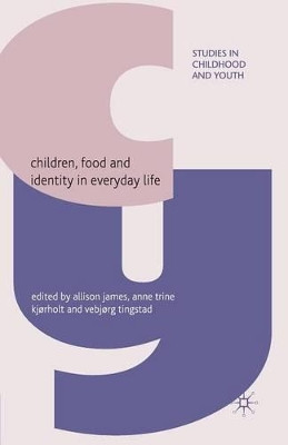 Children, Food and Identity in Everyday Life by A. James 9781349365968