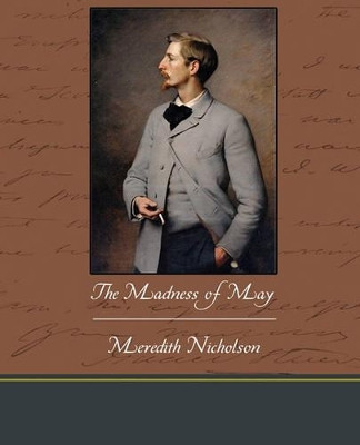The Madness of May by Meredith Nicholson 9781438574172