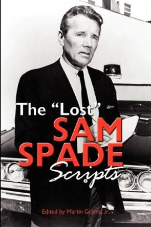 The Lost Sam Spade Scripts by Martin Jr Grams 9781593934538