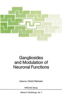 Gangliosides and Modulation of Neuronal Functions by Hinrich Rahmann 9783642719349