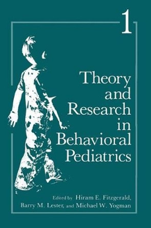 Theory and Research in Behavioral Pediatrics: Volume 1 by Hiram E. Fitzgerald 9781489904447