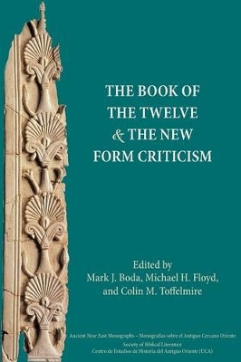 The Book of the Twelve and the New Form Criticism by Mark J Boda 9781628370607