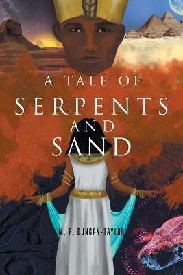 A Tale of Serpents and Sand by M R Duncan-Taylor 9781664107953