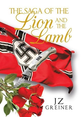 The Saga of the Lion and the Lamb by Jz Greiner 9781641389273