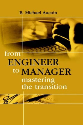 From Engineer to Manager: Mastering the Transition by Michael Aucoin 9781580530040