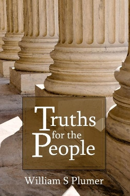 Truths for the People: Several Points in Theology Plainly Stated for Beginners by William Swan Plumer 9781788720120