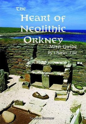 The Heart of Neolithic Orkney Miniguide: Second Edition: 2018 by  9781909036161
