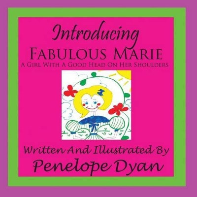 Introducing Fabulous Marie, A Girl With A Good Head On Her Shoulders by Penelope Dyan 9781935118558