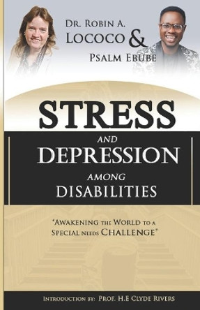 Stress and Depression Among the Disabilities: Awakening the World to a Special Needs Challenge by Psalm Ebube 9789785881288
