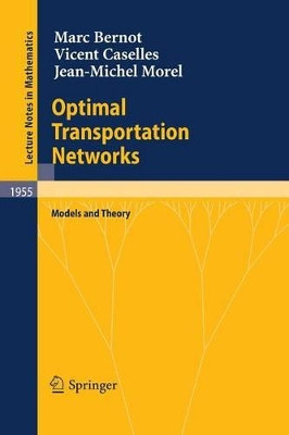 Optimal Transportation Networks: Models and Theory by Marc Bernot 9783540693147