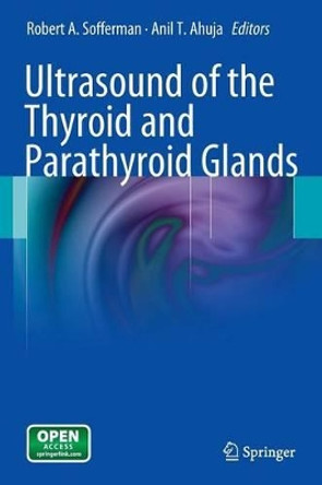 Ultrasound of the Thyroid and Parathyroid Glands by Robert Sofferman 9781461409731