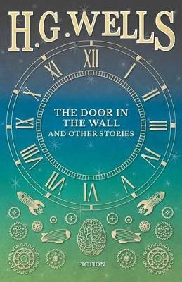 The Door in the Wall, and Other Stories by H G Wells 9781473333253