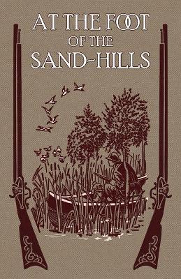 At the Foot of the Sand Hills by REV Henry S Spalding S J 9781936639533