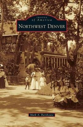 Northwest Denver by Mark A Barnhouse 9781531659844