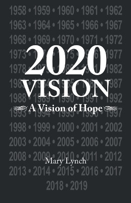 2020 Vision: A Vision of Hope by Mary Lynch 9781982286613