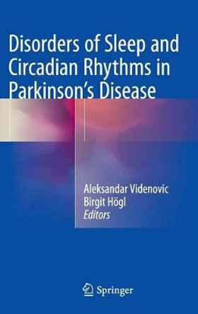 Disorders of Sleep and Circadian Rhythms in Parkinson's Disease by Aleksandar Videnovic 9783709116302