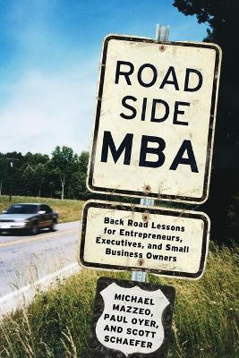 Roadside MBA: Back Road Lessons for Entrepreneurs, Executives, and Small Business Owners by Michael Mazzeo 9781455583980