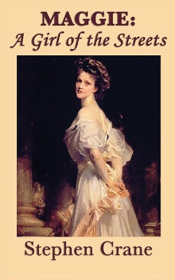 Maggie: A Girl of the Streets by Stephen Crane 9781515430896