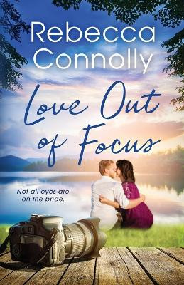 Love Out of Focus by Rebecca Connolly 9781952103445