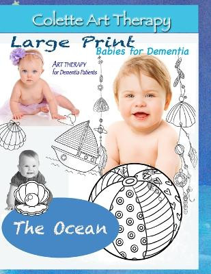 The Ocean. Art Therapy for Dementia Patients: Dementia Coloring books for Seniors by Colette Rt Therapy 9781638230564