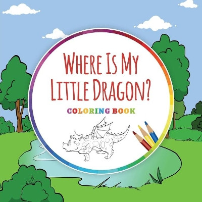 Where Is My Little Dragon? - Coloring Book by Ingo Blum 9783947410231