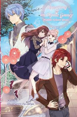 Obsessions of an Otome Gamer: Middle School Years by Natsu 9781945341342