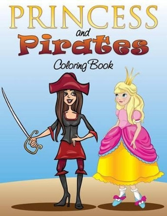 Princess and Pirates Coloring Book by Speedy Publishing LLC 9781633833883