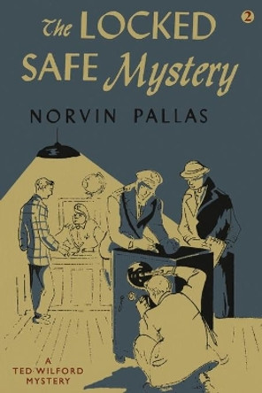 The Locked Safe Mystery: A Ted Wilford Mystery by Norvin Pallas 9781479421152 The Locked Safe Mystery: A Ted Wilford Mystery by Norvin Pallas 9781479421152