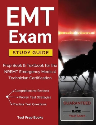 EMT Exam Study Guide: Prep Book & Textbook for the NREMT Emergency Medical Technician Certification by Test Prep Books 9781628454444