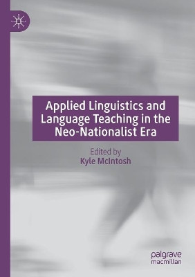 Applied Linguistics and Language Teaching in the Neo-Nationalist Era by Kyle McIntosh 9783030565527