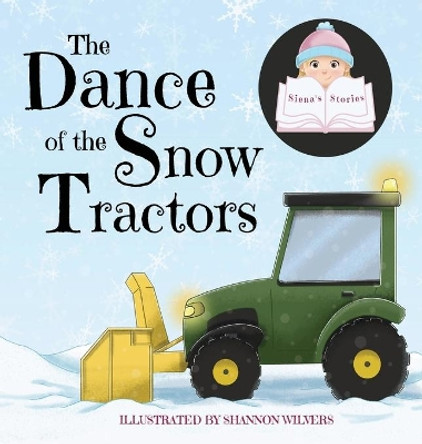 The Dance of the Snow Tractors by Siena 9781989579190
