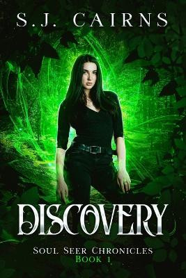 Discovery: Soul Seer Chronicles, Book 1 by S J Cairns 9781778242618