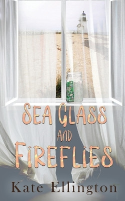 Sea Glass and Fireflies by Kate Ellington 9781509248803