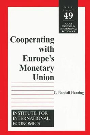 Cooperating with Europe`s Monetary Union by C. Randall Henning