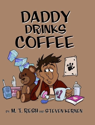 Daddy Drinks Coffee by M T Resh 9781734207125