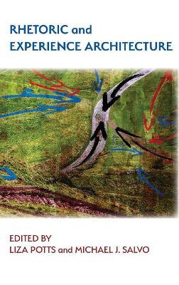 Rhetoric and Experience Architecture by Liza Potts 9781602359611