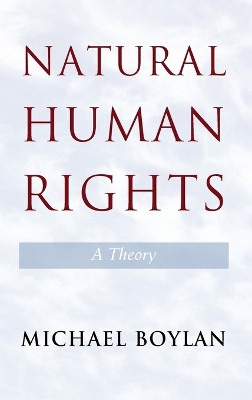 Natural Human Rights: A Theory by Michael Boylan 9781107029859