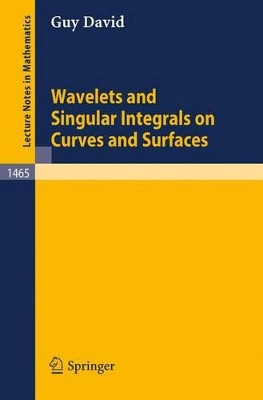 Wavelets and Singular Integrals on Curves and Surfaces by Guy David 9783540539025