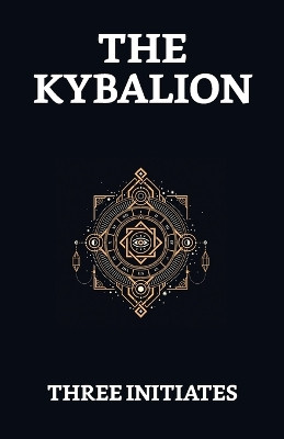 The Kybalion by Three Initiates 9789355842183