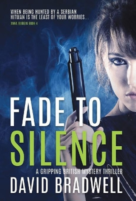 Fade To Silence: A Gripping British Mystery Thriller - Anna Burgin Book 4 by David Bradwell 9781999339418