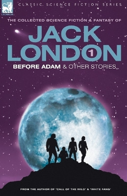 Jack London 1 - Before Adam & Other Stories by Jack London 9781846770081