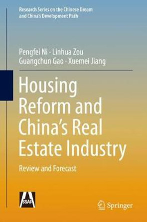 Housing Reform and China's Real Estate Industry: Review and Forecast by Pengfei Ni
