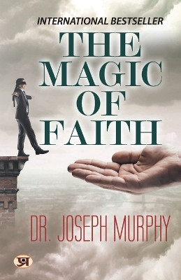 The Magic of Faith by Dr Joseph Murphy 9789355214942