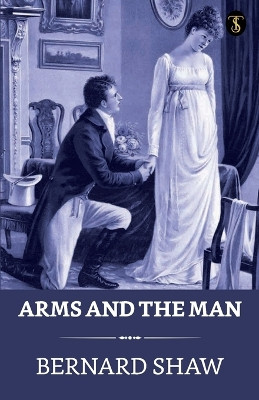 Arms And The Man by George Bernard Shaw 9789355849946