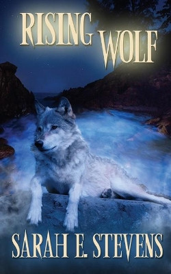 Rising Wolf by Sarah E Stevens 9781509227693