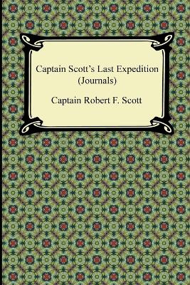 Captain Scott's Last Expedition (Journals) by Captain Robert F Scott 9781420945492