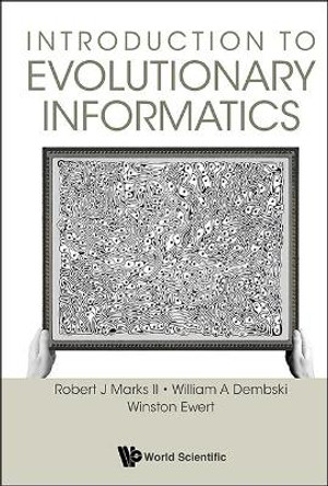 Introduction To Evolutionary Informatics by William A. Dembski
